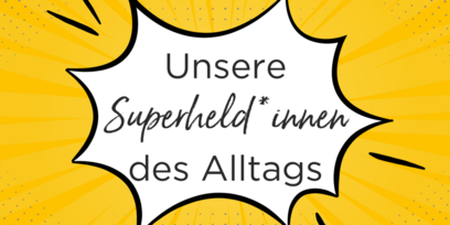 Superheld*innen des Alltags