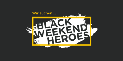 Become part of our Black Weekend Heroes!